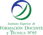 INSTITUTO SUPERIOR DE FORMACIÓN DOCENTE Y TÉCNICA Nº 65